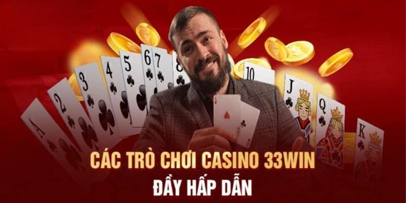 Top 4 trò chơi hấp dẫn tại casino 33WIN