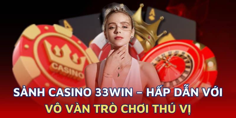 Tìm hiểu về casino 33WIN